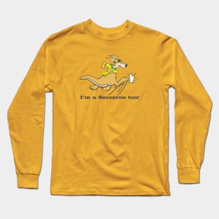 I'm a Socceroo Too! Long Sleeve T-Shirt